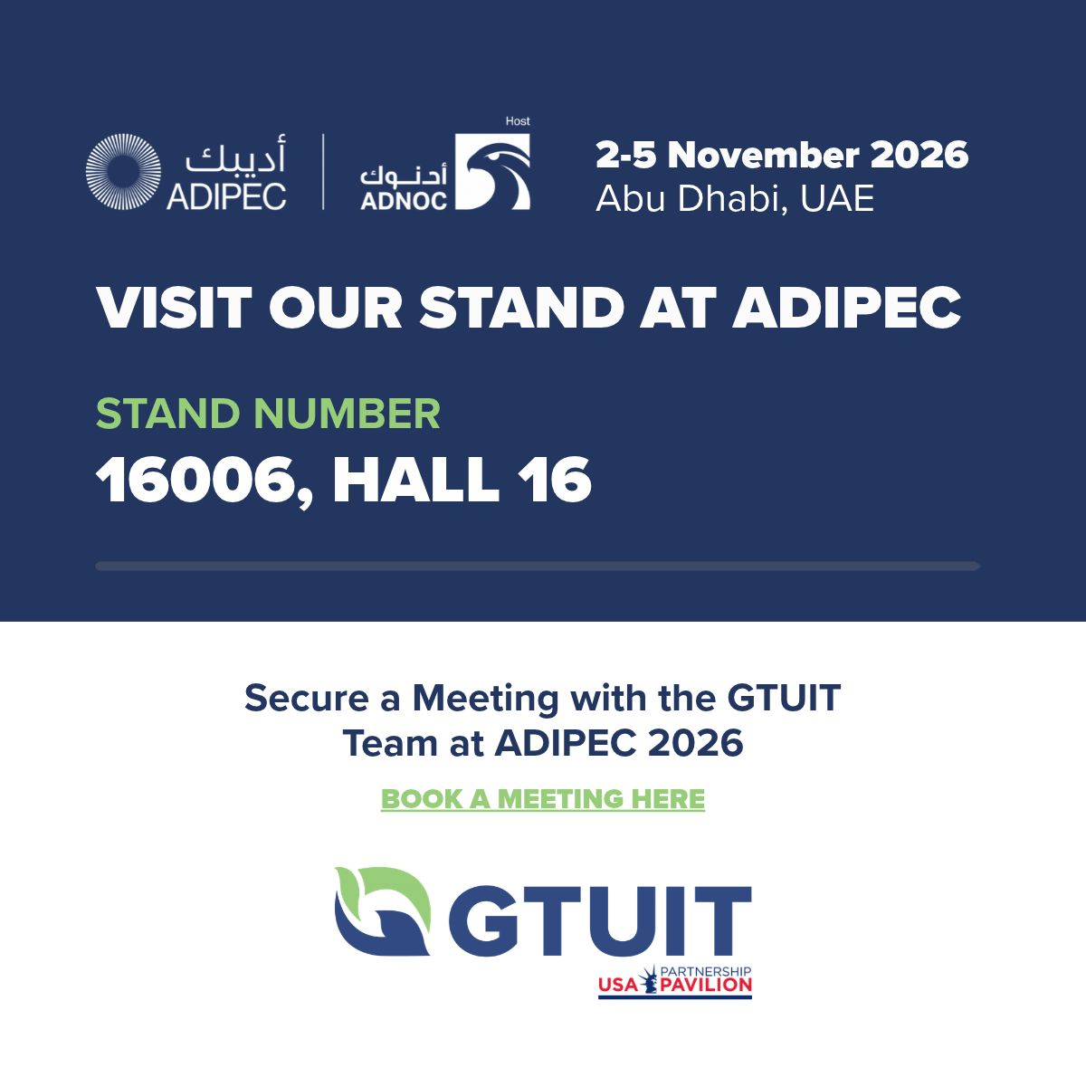 Visit GTUIT at ADIPEC, 2–5 November 2026 in Abu Dhabi, UAE. Stand 16006, Hall 16. Secure a meeting with the GTUIT team.